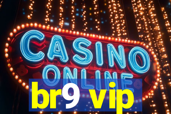 br9 vip